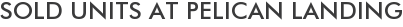 Sold Units at Pelican Landing
